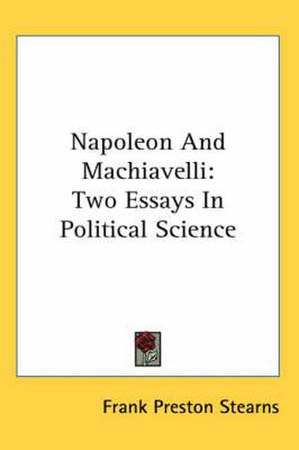 Cover image for Napoleon and Machiavelli: Two Essays in Political Science