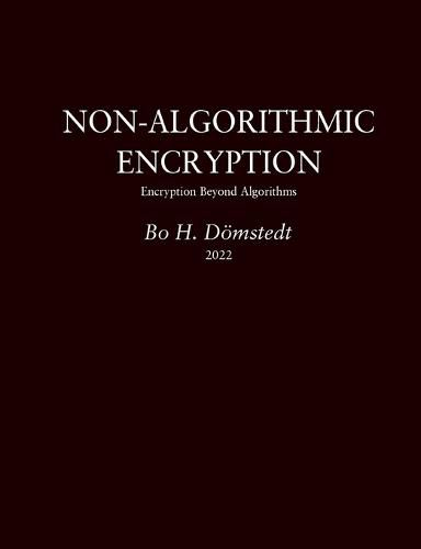 Cover image for Non-Algorithmic Encryption: Encryption Beyond Algorithms