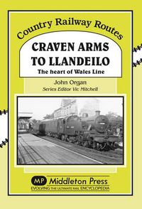 Cover image for Craven Arms to Llandeilo: The Heart of the Wales Line
