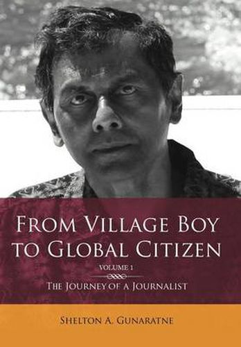 Cover image for From Village Boy to Global Citizen (Volume 1): The Life Journey of a Journalist: The Journey of a Journalist