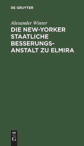 Die New-Yorker Staatliche Besserungsanstalt Zu Elmira