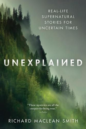 Cover image for Unexplained: Real-Life Supernatural Stories for Uncertain Times