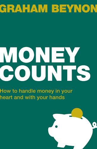 Money Counts: How to handle money in your heart and with your hands