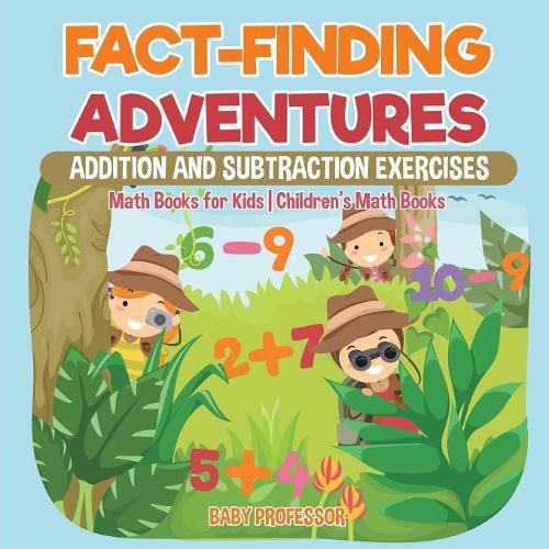 Cover image for Fact-Finding Adventures: Addition and Subtraction Exercises - Math Books for Kids Children's Math Books