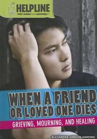 Cover image for When a Friend or Loved One Dies: Grieving, Mourning, and Healing