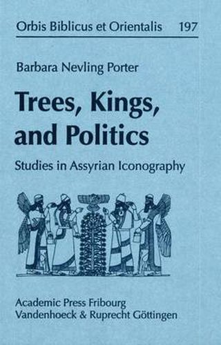 Cover image for Trees, Kings, and Politics: Studies in Assyrian Iconography