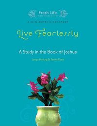 Cover image for Live Fearlessly: A Study in the Book of Joshua