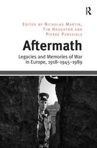 Cover image for Aftermath: Legacies and Memories of War in Europe, 1918-1945-1989