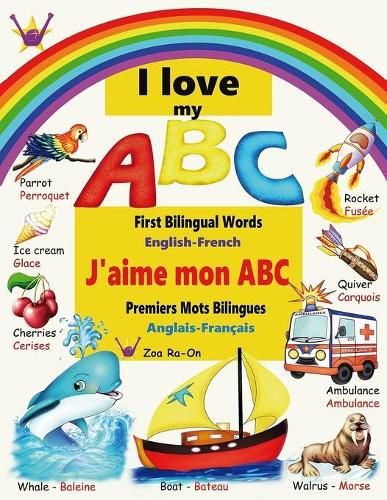 Cover image for I love my ABC: First Bilingual Words, English - French