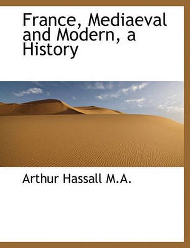 Cover image for France, Mediaeval and Modern, a History