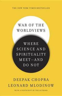Cover image for War of the Worldviews: Where Science and Spirituality Meet -- and Do Not