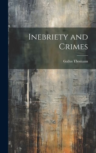 Cover image for Inebriety and Crimes