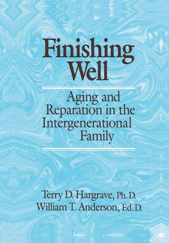 Cover image for Finishing Well: Aging And Reparation In The Intergenerational Family