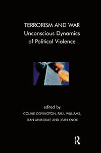 Cover image for Terrorism and War: Unconscious Dynamics of Political Violence