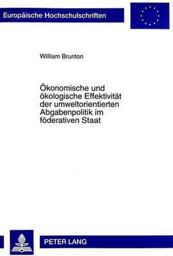 Cover image for Oekonomische Und Oekologische Effektivitaet Der Umweltorientierten Abgabenpolitik Im Foederativen Staat