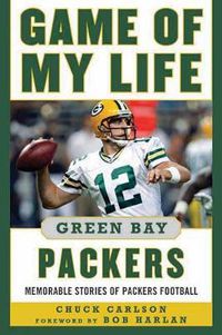 Cover image for Game of My Life Green Bay Packers: Memorable Stories of Packers Football