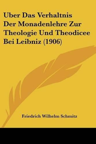 Cover image for Uber Das Verhaltnis Der Monadenlehre Zur Theologie Und Theodicee Bei Leibniz (1906)