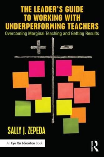 Cover image for The Leader's Guide to Working with Underperforming Teachers: Overcoming Marginal Teaching and Getting Results