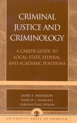 Criminal Justice and Criminology: A Career Guide to Local, State, Federal, and Academic Positions