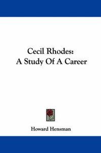 Cover image for Cecil Rhodes: A Study Of A Career