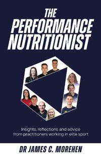 Cover image for The Performance Nutritionist: Insights, reflections and advice from practitioners working in elite sport