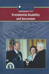 Cover image for Amendment XXV: Presidential Disability and Succession