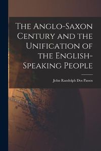 Cover image for The Anglo-Saxon Century and the Unification of the English-Speaking People