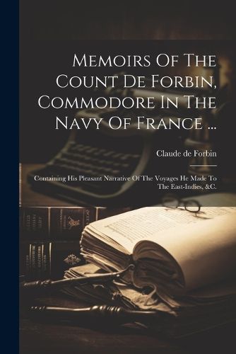 Memoirs Of The Count De Forbin, Commodore In The Navy Of France ...