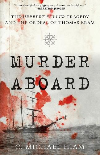 Murder Aboard: The Herbert Fuller Tragedy and the Ordeal of Thomas Bram