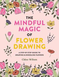 Cover image for The Mindful Magic of Flower Drawing