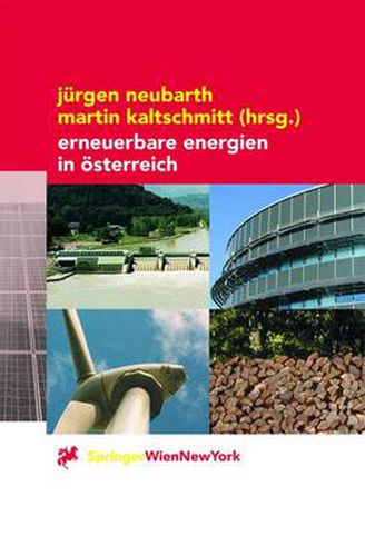 Erneuerbare Energien in OEsterreich: Systemtechnik, Potenziale, Wirtschaftlichkeit, Umweltaspekte