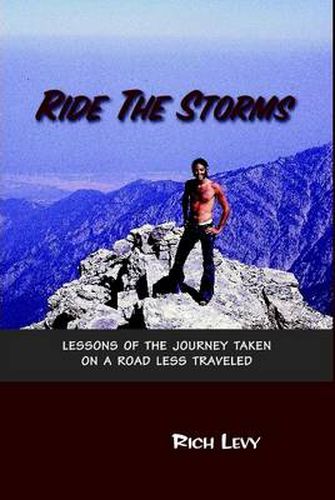 Cover image for Ride the Storms: Lessons of the Journey Taken On a Road Less Traveled