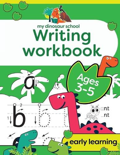 Cover image for My Dinosaur School Writing Workbook Age 3-5: Fun dinosaur first practice words activity book