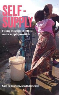 Cover image for Self-Supply: Filling the gaps in public water supply provision