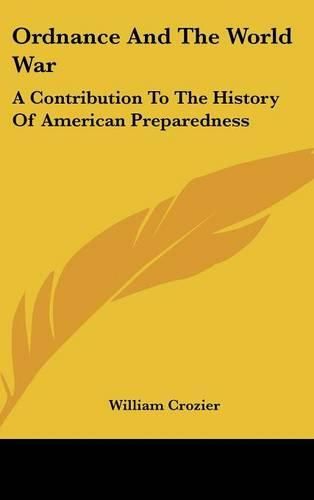 Cover image for Ordnance and the World War: A Contribution to the History of American Preparedness