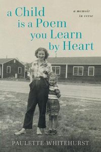 Cover image for A Child is a Poem You Learn by Heart: A Memoir in Verse