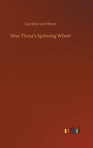 Miss Thusa's Spinning Wheel