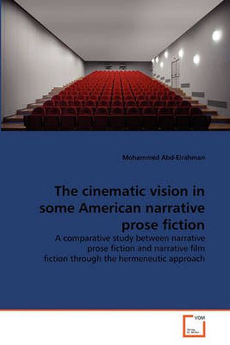 Cover image for The Cinematic Vision in Some American Narrative Prose Fiction