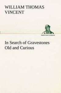 Cover image for In Search of Gravestones Old and Curious