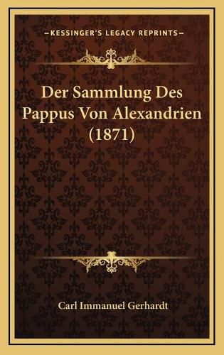 Cover image for Der Sammlung Des Pappus Von Alexandrien (1871)