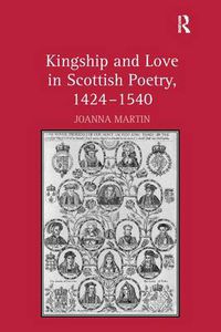 Cover image for Kingship and Love in Scottish Poetry, 1424-1540