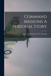 Cover image for Command Missions A Personal Story