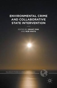 Cover image for Environmental Crime and Collaborative State Intervention