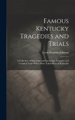 Cover image for Famous Kentucky Tragedies and Trials