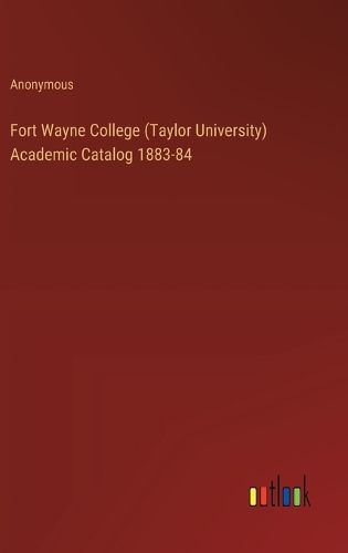 Fort Wayne College (Taylor University) Academic Catalog 1883-84