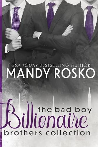 Cover image for The Bad Boy Billionaire Brothers Collection: Books 1, 1.5 and 2