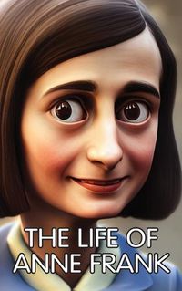 Cover image for The Life of Anne Frank