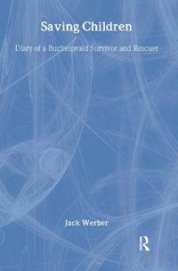 Cover image for Saving Children: Diary of a Buchenwald Survivor and Rescuer