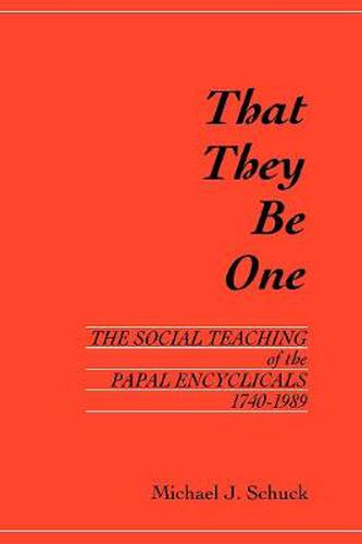 Cover image for That They Be One: The Social Teaching of the Papal Encyclicals 1740-1989
