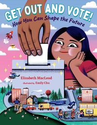 Cover image for Get Out and Vote!: How You Can Shape the Future